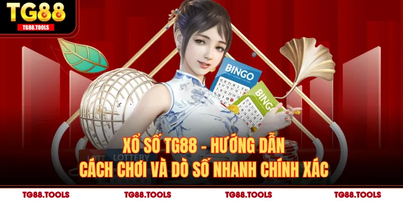 Xổ Số TG88 - Hướng Dẫn Cách Chơi Và Dò Số Nhanh Chính Xác